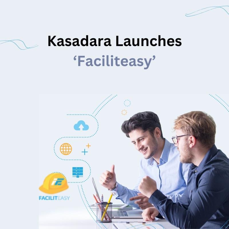 Kasadara launches Faciliteasy: Modern asset management made simple for enterprises in manufacturing, transport, and logistics.
