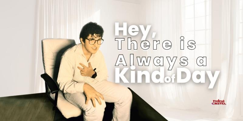 Rodriw Castel Shines Bright with a New Song, "Hey, There is Always a Kind of Day"