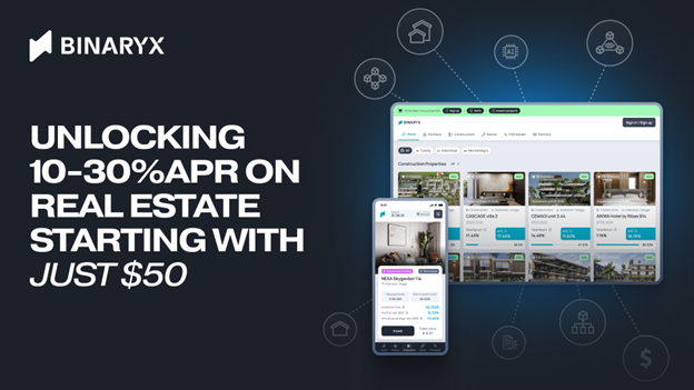 Binaryx Platform Unlocks Premium Real Estate Yields of 10-30% APR Worldwide—Starting with Just $50