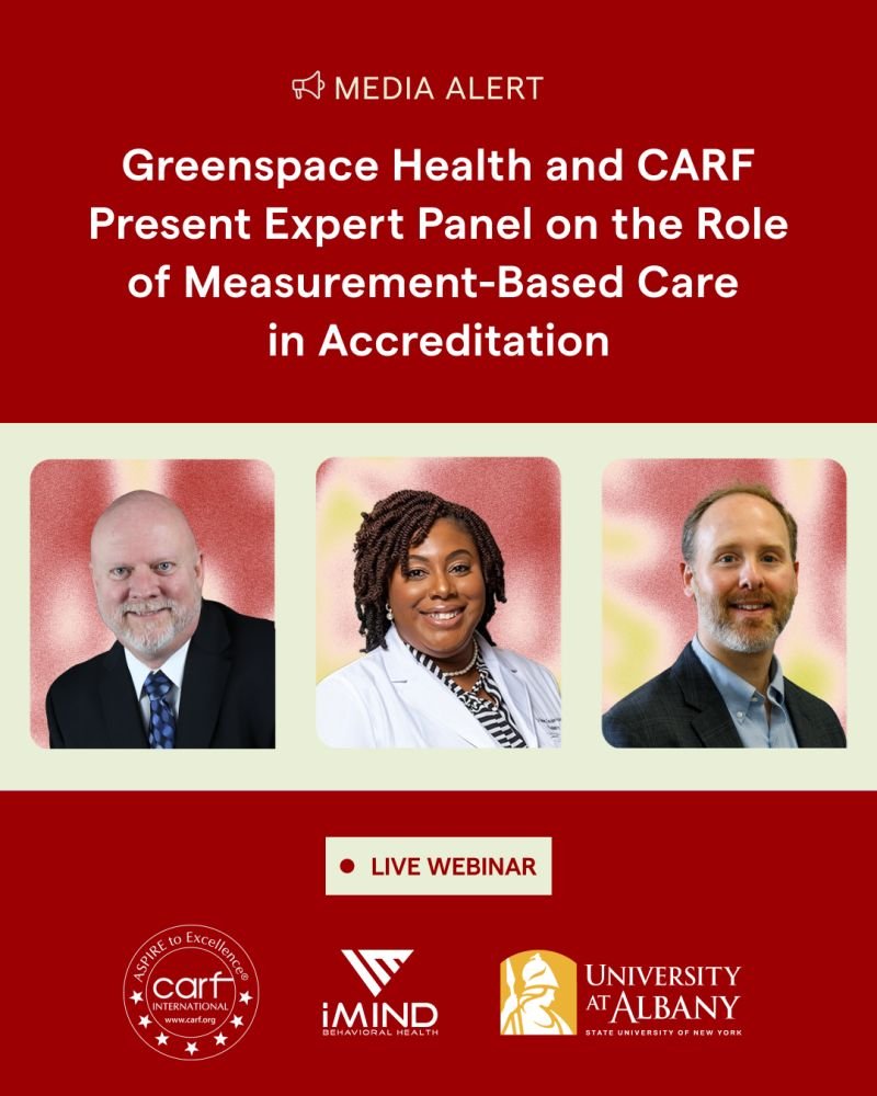 Webinar: Greenspace Health and CARF Present Expert Panel on the Role of Measurement-Based Care in Accreditation
