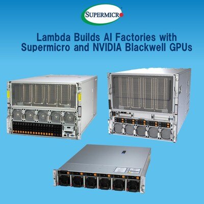 Lambda Builds AI Factories with Supermicro and NVIDIA Blackwell GPUs Lambda Builds AI Factories with Supermicro and NVIDIA Blackwell GPUs