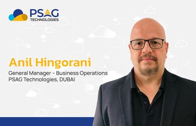 PSAG Technologies Appoints Anil Hingorani as General Manager – Business Operations, Dubai PSAG Technologies Appoints Anil Hingorani as General Manager – Business Operations, Dubai