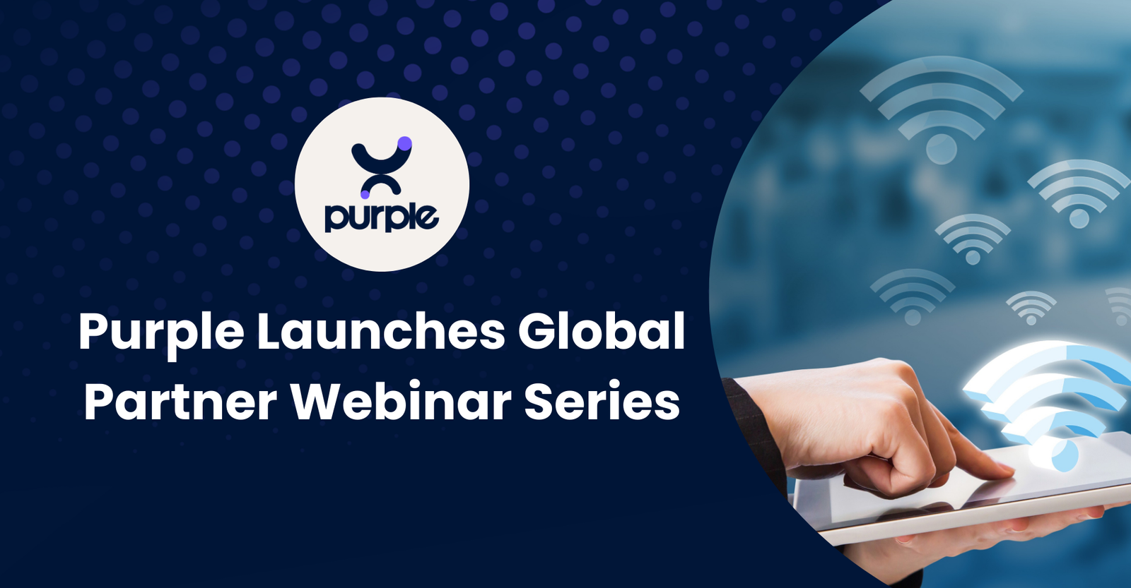 Purple Launches Global Partner Webinar Series to Address Rising WiFi Demand and the “Beyond Connectivity” Opportunity