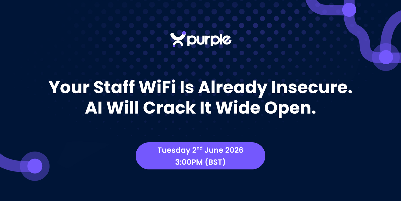 Purple Announces Urgent Cybersecurity Webinar: Why AI-Driven Attacks Make Traditional Staff Wi-Fi Indefensible